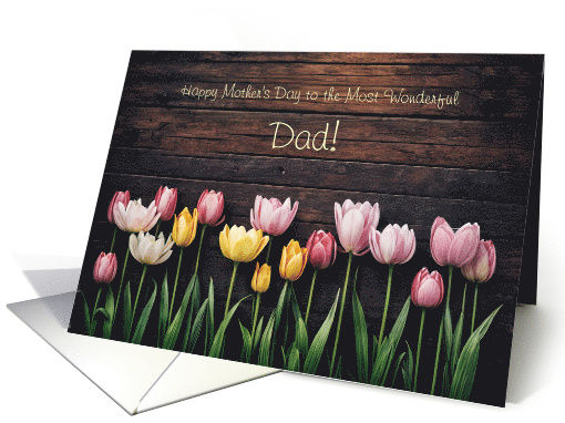 Dad or Father Happy Mothers Day Cute Country Tulips and... (1914212)