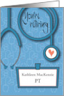 Retirement for Physical Therapist PT Stethoscope and Custom Name Tag card