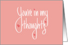 Hand Lettered You’re in My Thoughts on Pink with Dark Pink Hearts card