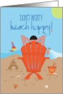 Hand Lettered Don’t Worry Beach Happy Man in Beach Chair Sandy Beach card