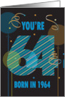 Beddian Birthday Age Specific You’re 64 in 1964 Balloons and Streamers card