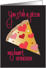 Hand Lettered You Stole a Pizza My Heart Grandson Slice of Heart Pizza card