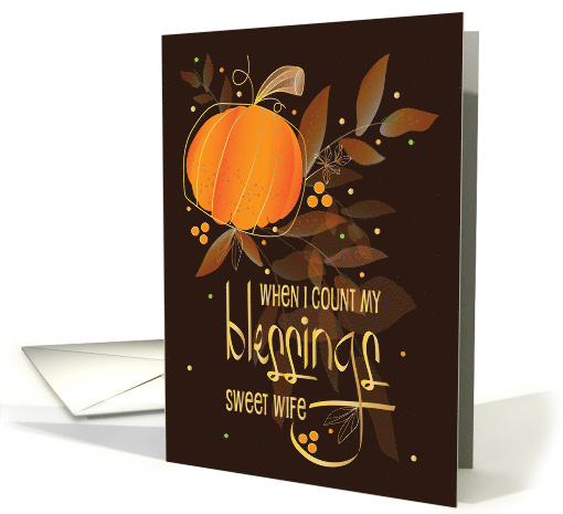 Thanksgiving Count My Blessing for Sweet Wife Pumpkin and... (1772394)