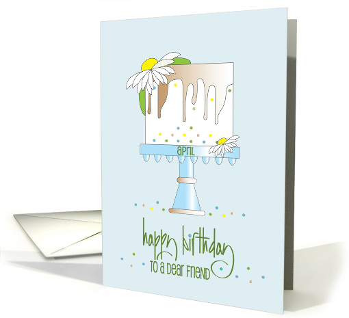 Hand Lettered April Birthday for Friend with Daisy Decorated Cake card