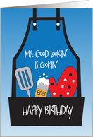 Birthday for Barbecue Cook with Apron Mr. Good Lookin’ is Cookin’ card