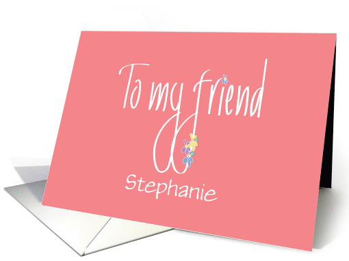 Hand Lettered To My Friend Decorated with Flowers and Custom Name card