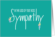Hand Lettered Sympathy In the Loss of Your Boss with Colorful Flowers card