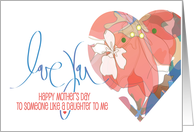 Hand Lettered Mother’s Day to Someone Like a Daughter Floral Heart card