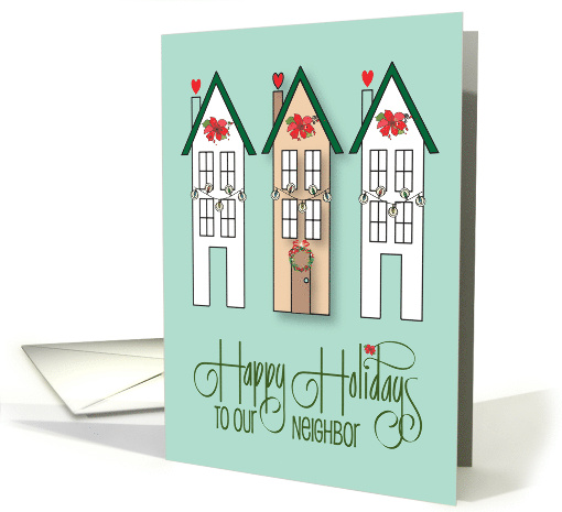 Christmas for Neighbor Happy Holidays with Three Decorated Houses card