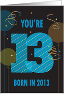 Beddian Birthday You’re 13 Born in 2013 Large Numbers with Balloons card