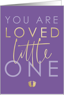 You are Loved Little One Precious Baby card