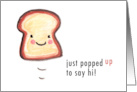 I Just Popped Up to Say Hi Toast card