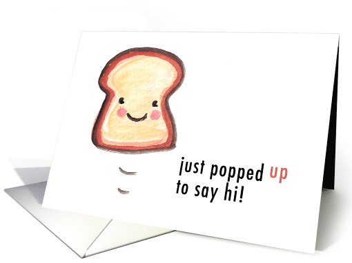 I Just Popped Up to Say Hi Toast card (1843108)