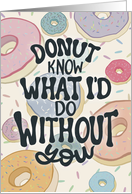 Friendship Donut Know What I’d Do Without You Sweet Treat card