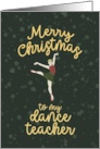 Merry Christmas To My Dance Teacher card