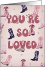 Mothers Day You’re So Loved Cowboy Boots card