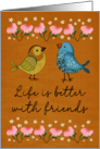 Friendship Life is Better With Friends Birds card