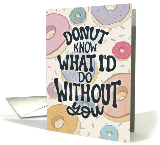 Friendship Donut Know What I'd Do Without You Sweet Treat card