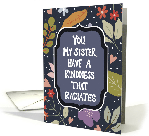 Happy Birthday Sister With a Kindness that Radiates card (1858604)