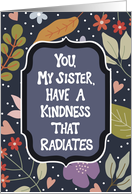 Happy Birthday Sister With a Kindness that Radiates card