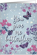 You Give Me Butterflies Love and Hearts card