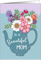 Mothers Day Beautiful Mom Tea Pot of Flowers card