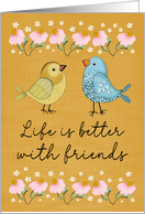 Friendship Life is Better With Friends Birds card