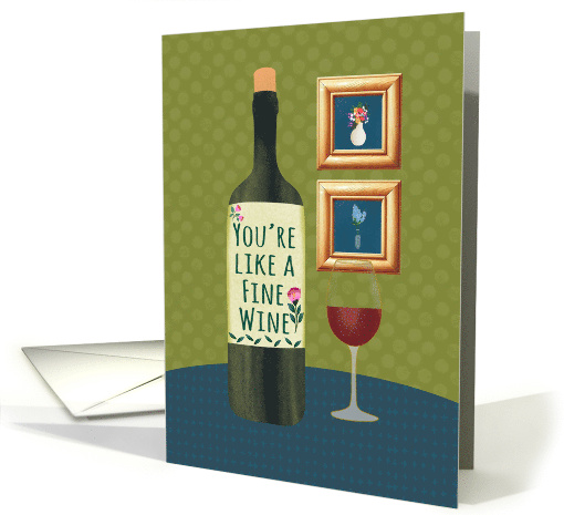 Birthday Youre Like a Fine Wine card (1947336)