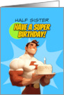 Half Sister Happy Birthday Super Hero with Birthday Cake card