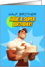 Half Brother Happy Birthday Super Hero with Birthday Cake card