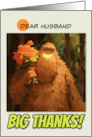 Husband Thank You Bigfoot with Bouquet of Roses card