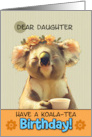 Daughter Happy Birthday Blissful Koala Bear with Cup of Tea card