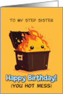 Step Sister Happy Birthday Hot Mess Kawaii Dumpster Fire card