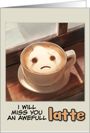 Miss You Sad Latte Coffee card