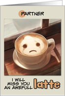 Partner Miss You Sad Latte Coffee card
