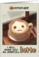 Godfather Miss You Sad Latte Coffee card