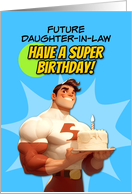 Future Daughter in Law Happy Birthday Super Hero with Birthday Cake card