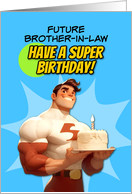 Future Brother in Law Happy Birthday Super Hero with Birthday Cake card