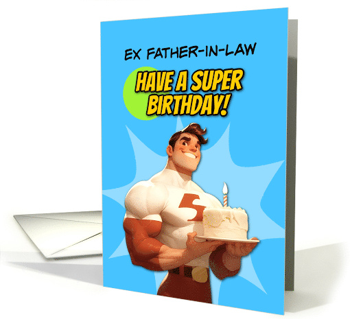 Ex Father in Law Happy Birthday Super Hero with Birthday Cake card