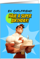 Ex Girlfriend Happy Birthday Super Hero with Birthday Cake card