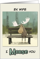 Ex Wife Miss You Moose on Park Bench card
