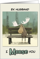 Ex Husband Miss You Moose on Park Bench card