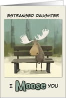 Estranged Daughter Miss You Moose on Park Bench card