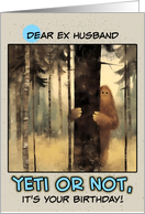Ex Husband Happy Birthday Bigfoot in the Woods card
