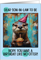 Son in Law to Be Happy Birthday Otter with Birthday Hat and Cupcake card