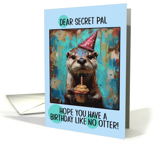 Secret Pal Happy Birthday Otter with Birthday Hat and Cupcake card