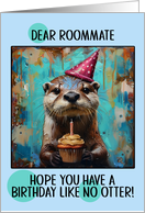 Roommate Happy Birthday Otter with Birthday Hat and Cupcake card