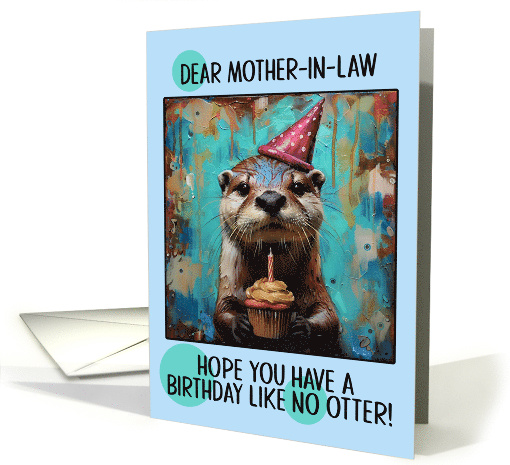 Mother in Law Happy Birthday Otter with Birthday Hat and Cupcake card