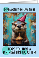 Mother in Law to Be Happy Birthday Otter with Birthday Hat and Cupcake card