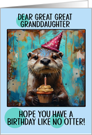 Great Great Granddaughter Birthday Otter with Birthday Hat and Cupcake card